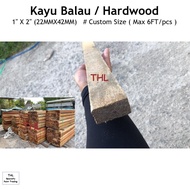 Kayu Balau 1'' X 2'' (22MMX42MM) Balau Timber / Hardwood.CUSTOM SIZE feet TIMBER KAYU (bukan ketam kayu)