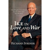 [100% Original Books] - Ike in Love and War - How Dwight D. Eisenhower Sa by Richard Striner (US edi