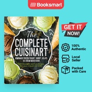 The Complete Cuisinart Homemade Frozen Yogurt Sorbet Gelato Ice Cream Maker Book