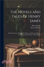 159377.The Novels and Tales of Henry James: The Reverberator. Madame De Mauves. a Passionate Pilgrim. the Madonna of the Future. Louisa Pallant