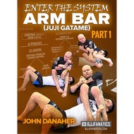 BJJ Fanatics Arm Bars: Enter The System By John Danaher