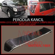 KANCIL NEW 03 MIRA L5 L2 L512 LOOK SPOILER FOR KANCIL LAMPU BULAT MATERIAL