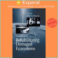 Rehabilitating Damaged Ecosystems by Jr. Cairns (UK edition, paperback)