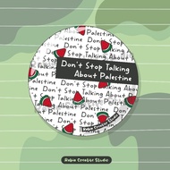 Button Badge - Don't Stop Talking About Palestine