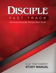 Disciple Fast Track Becoming Disciples Through Bible Study Old Testament Study Manual Susan Wilke Fuquay