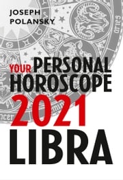 Libra 2021: Your Personal Horoscope Joseph Polansky