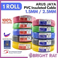 1 ROLL SIRIM ARUS JAYA 1.5mm / 2.5mm PVC Insulated Cable 100 METER Wayar Kabel Elektrik 100 Pure Copper Buatan Malaysia
