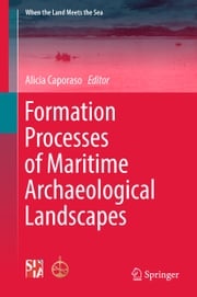 Formation Processes of Maritime Archaeological Landscapes Alicia Caporaso