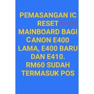 PEMASANGAN IC RESET CANON E400 LAMA, E400 BARU DAN E410.