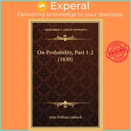 On Probability, Part 1-2 (1830) by John William Lubbock (US edition, paperback)