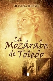 La mozárabe de Toledo Silvana Roger
