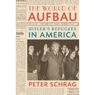 [100% Original Books] - The World of Aufbau : Hitler's Refugees in America by Peter Schrag (US editi