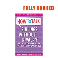 How to Talk Siblings Without Rivalry (Paperback) by Adele Faber, Elaine Mazlish