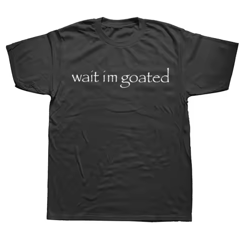 Wait I'm Goated T Shirt Funny Meme Trend Y2k Short Sleeve O-neck 100% Cotton Unisex Summer Casual T-