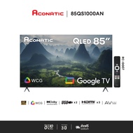 ใหม่ Aconatic ทีวี 85 นิ้ว QLED 4K Google TV รุ่น 85QS1000AN ระบบปฏิบัติการ Google/Netflix & Youtube