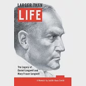 Larger Than Life: The Legacy of Daniel Longwell and Mary Fraser Longwell