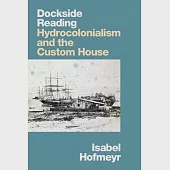 Dockside Reading: Hydrocolonialism and the Custom House