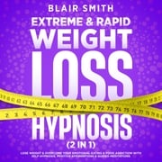 Extreme &amp; Rapid Weight Loss Hypnosis (2 in 1) Blair Smith