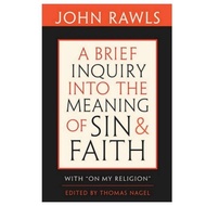 JOHN RAWLS INQUIRY INTO THE MEANING OF SIN AND FAITH BRIEFa