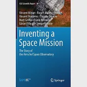 Inventing a Space Mission: The Story of the Herschel Space Observatory