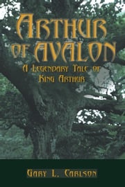 Arthur of Avalon Gary L. Carlson
