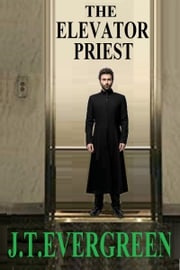 The Elevator Priest J.T. Evergreen
