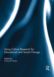 Using Critical Research for Educational and Social Change Tricia Kress