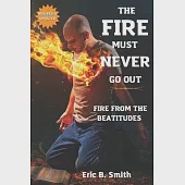 The Fire Must Never Go Out: A Study On Living A Life Of Fire From The Beatitudes