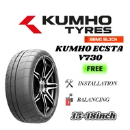 OFFER KUMHO ESCTA V730 （SEMI SLICK）TAYAR BARU KERETA 205/50/15 225/45/17 245/40/17 235/40/18 265/35/