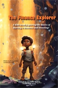 23041.The Finance Explorer: A Kids Book Exploring the Basics of Starting a Business and Investing!