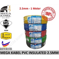 Mega Kabel Loose Cut (1 METER) 2.5mm MEGA Kabel Insulated PVC 100% Pure Copper Cable (SIRIM)