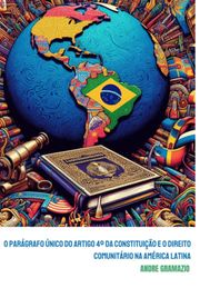 O Parágrafo Único Do Artigo 4º Da Constituição E O Direito Comunitário Na América Latina Andre Gramazio De Lima