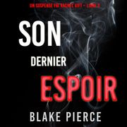 Son Dernier Espoir (Un suspense FBI Rachel Gift – Livre 3) Blake Pierce