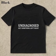 Undiagnosed But Something Aint Right Summer Short Sleeve T Shirt