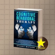 Cognitive Behavior Therapy: A Comprehensive Guide to Using CBT to O (BOOKS)