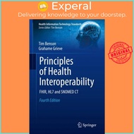 Principles of Health Interoperability - FHIR, HL7 and SNOMED CT by Tim Benson (UK edition, paperback
