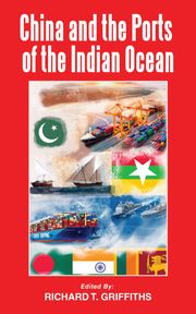 China and the Ports of the Indian Ocean Richard T. Griffiths