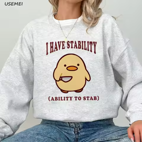 I Have Stability Ability To Stab Sweatshirts Women Trending Funny Duck Sweatshirt Hoodies Ability To