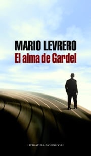 El alma de Gardel Mario Levrero