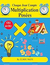 Chaque Jour Compte Multiplication Posées CE1 & CE2: Multiplication CE1 CE2 - 100 JOURS d’exercices (