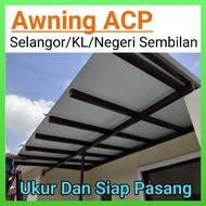 AWNING ACP (Ukur & Siap Pasang) Selangor/N.Sembilan/KL