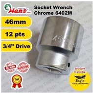 Hans 46mm 3/4 inch drive 12 points Chrome Socket Wrench 6402M46 | Chrome Socket Wrench