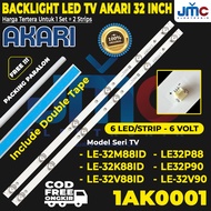 AKARI 32 Inch TV Backlight LE-32K88ID LE-32M88ID 32V89 32V99T2 32V99SM 32P88 32P90 32V90