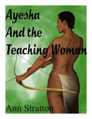 Ayesha and the Teaching Woman Ann Stratton