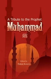 A Tribute to the Prophet Muhammad Hakan Kosova