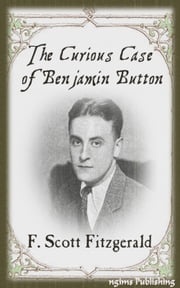 The Curious Case of Benjamin Button (Illustrated + Audiobook Download Link + Active TOC) F. Scott Fitzgerald