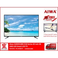 AIWA TV 65" inch UHD 4K Android Smart JU65DS180S ** FREE 32" AIWA TV WORTH $229