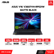 NOTEBOOK (โน้ตบุ๊ค) ASUS V16 V3607VH-RP521W