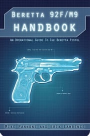 Beretta 92FS/M9 Handbook Erik Lawrence