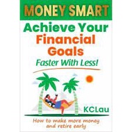 [SB] MONEY SMART : Achieve Your Financial Goals Faster With Less : How to make more money and retire